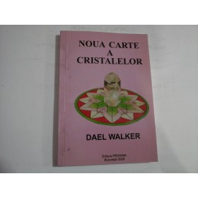 NOUA CARTE A CRISTALELOR - DAEL WALKER